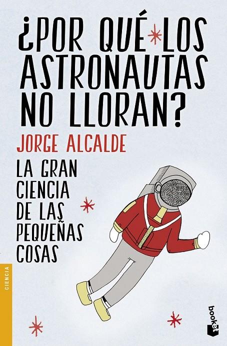 ¿Por qué los astronautas no lloran? | 9788408154235 | Alcalde, Jorge | Librería Castillón - Comprar libros online Aragón, Barbastro