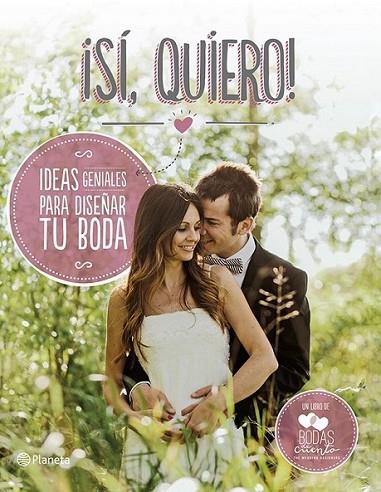 ¡Sí, quiero! : Ideas geniales para diseñar tu boda | 9788408118510 | Bodas de Cuento | Librería Castillón - Comprar libros online Aragón, Barbastro