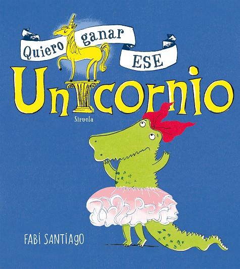 Quiero ganar ese unicornio | 9788417454159 | Santiago, Fabi | Librería Castillón - Comprar libros online Aragón, Barbastro