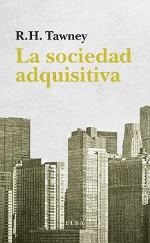 La sociedad adquisitiva | 9788494552410 | Tawney, R.H. | Librería Castillón - Comprar libros online Aragón, Barbastro
