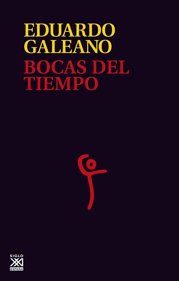 BOCAS DEL TIEMPO | 9788432311543 | GALEANO, EDUARDO | Librería Castillón - Comprar libros online Aragón, Barbastro