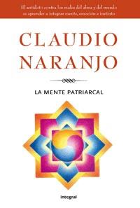 MENTE PATRIARCAL, LA | 9788492981229 | NARANJO, CLAUDIO | Librería Castillón - Comprar libros online Aragón, Barbastro