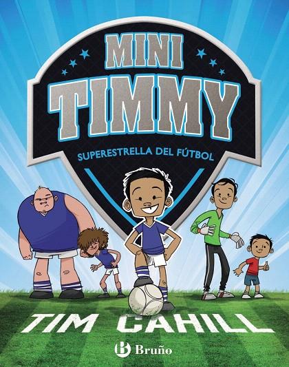 Mini Timmy - Superestrella del fútbol | 9788469621738 | Cahill, Tim | Librería Castillón - Comprar libros online Aragón, Barbastro