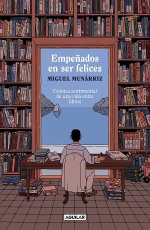 Empeñados en ser felices | 9788403524378 | Munárriz, Miguel | Librería Castillón - Comprar libros online Aragón, Barbastro