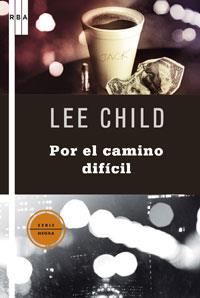 CAMINO DIFICIL, EL | 9788498675337 | CHILD, LEE | Librería Castillón - Comprar libros online Aragón, Barbastro