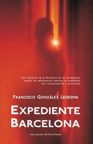 EXPEDIENTE BARCELONA | 9788498002843 | GONZALEZ LEDESMA, FRANCISCO | Librería Castillón - Comprar libros online Aragón, Barbastro