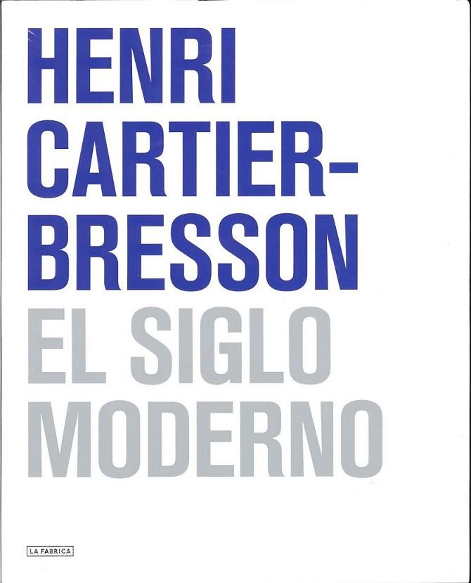 SIGLO MODERNO, EL | 9788492841219 | CARTIER-BRESSON, HENRI | Librería Castillón - Comprar libros online Aragón, Barbastro