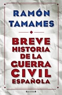 BREVE HISTORIA DE LA GUERRA CIVIL ESPAÑOLA | 9788466648523 | TAMAMES GOMEZ, RAMON | Librería Castillón - Comprar libros online Aragón, Barbastro
