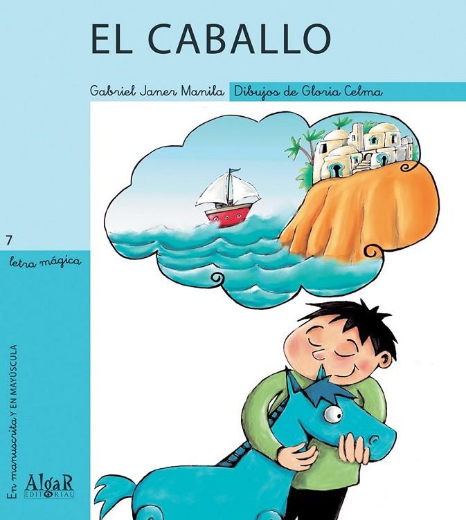 El caballo - Letra mágica 7 | 9788495722485 | JANER MANILA, GABRIEL | Librería Castillón - Comprar libros online Aragón, Barbastro