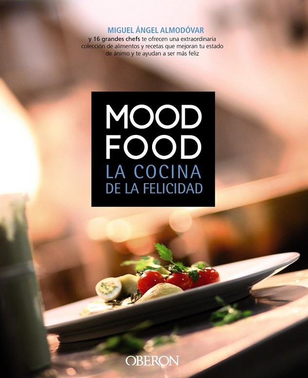 COCINA DE LA FELICIDAD, LA : MOOD FOOD | 9788441532731 | ALMODOVAR, MIGUEL ANGEL | Librería Castillón - Comprar libros online Aragón, Barbastro
