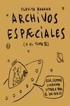 Archivos espæciales | 9788418215308 | Flavita Banana | Librería Castillón - Comprar libros online Aragón, Barbastro