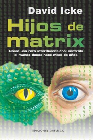 HIJOS DE MATRIX | 9788497776806 | ICKE, DAVID | Librería Castillón - Comprar libros online Aragón, Barbastro