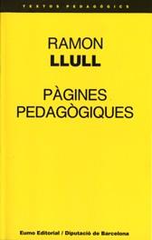 PAGINES PEDAGOGIQUES | 9788476022726 | LLULL, RAMON | Librería Castillón - Comprar libros online Aragón, Barbastro