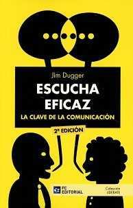 Escucha eficaz. La clave de la comunicación | 9788416671298 | DUGGER,JIM | Librería Castillón - Comprar libros online Aragón, Barbastro
