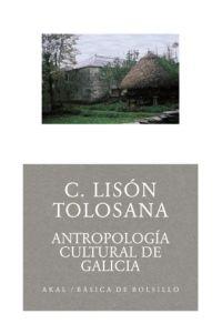 ANTROPOLOGIA DE GALICIA | 9788446021629 | LISON TOLOSANA, CARMELO | Librería Castillón - Comprar libros online Aragón, Barbastro