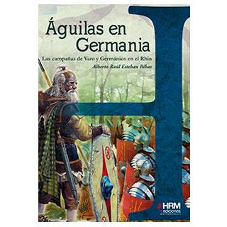 Águilas en Germania | 9788494240638 | Esteban Ribas, Alberto Raúl | Librería Castillón - Comprar libros online Aragón, Barbastro