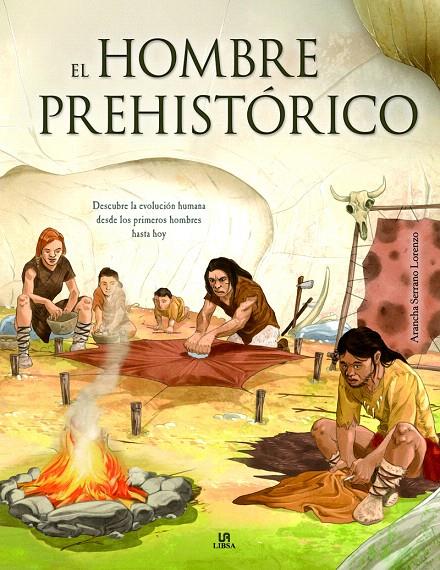 El Hombre Prehistórico | 9788466237697 | Serrano Lorenzo, Arancha | Librería Castillón - Comprar libros online Aragón, Barbastro