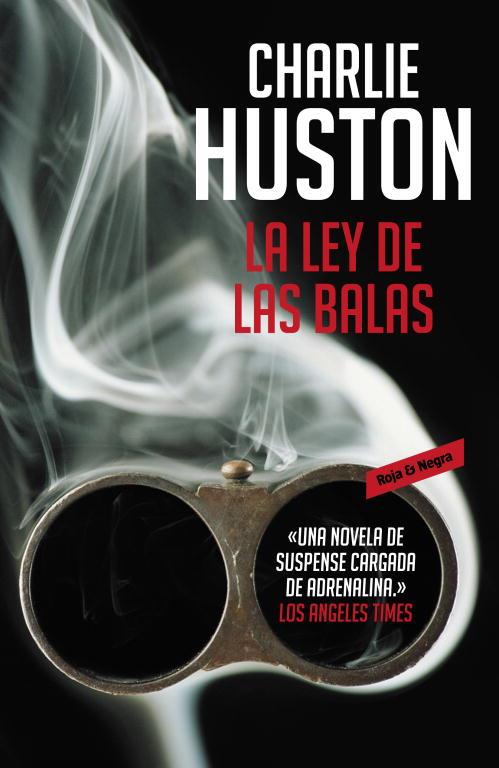 ley de las balas, La | 9788439723745 | HUSTON, CHARLIE | Librería Castillón - Comprar libros online Aragón, Barbastro