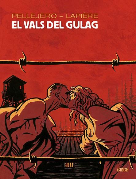El vals del gulag | 9788416880737 | Pellejero, Rubén/Lapière, Denis | Librería Castillón - Comprar libros online Aragón, Barbastro