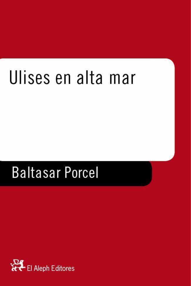 ULISES EN ALTA MAR | 9788476695395 | PORCEL, BALTASAR | Librería Castillón - Comprar libros online Aragón, Barbastro