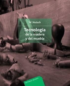 TECNOLOGIA DE LA MADERA Y EL MUEBLE | 9788429114355 | NUTSCH, WOLFGANG | Librería Castillón - Comprar libros online Aragón, Barbastro