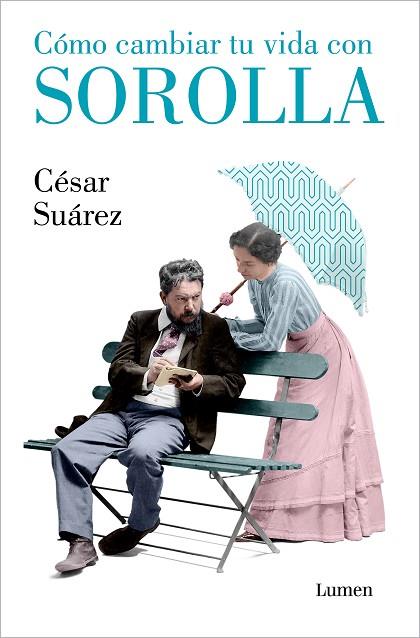 Cómo cambiar tu vida con Sorolla | 9788426418005 | Suárez, César | Librería Castillón - Comprar libros online Aragón, Barbastro