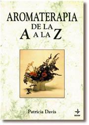 AROMATERAPIA DE LA A A LA Z | 9788476406434 | DAVIS, PATRICIA | Librería Castillón - Comprar libros online Aragón, Barbastro