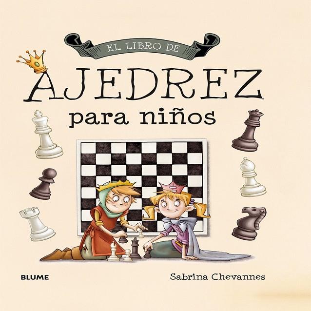 El libro de ajedrez para niños | 9788498018042 | Chevannes, Sabrina | Librería Castillón - Comprar libros online Aragón, Barbastro