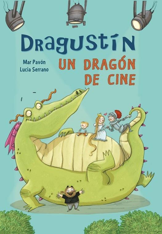Dragustín, un dragón de cine | 9788448843519 | SERRANO,LUCIA/PAVON,MARIA DEL MAR | Librería Castillón - Comprar libros online Aragón, Barbastro