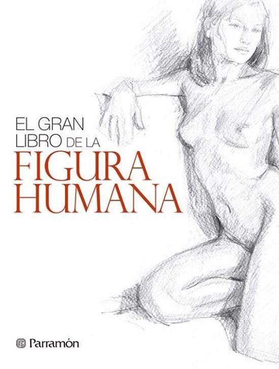 EL GRAN LIBRO DE LA FIGURA HUMANA | 9788434240346 | Martín Roig, Gabriel; Equipo Parramón | Librería Castillón - Comprar libros online Aragón, Barbastro