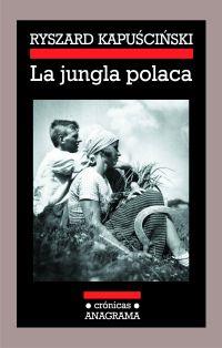 JUNGLA POLACA, LA | 9788433925817 | KAPUSCINSKI, RYSZARD | Librería Castillón - Comprar libros online Aragón, Barbastro