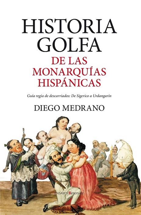 HISTORIA GOLFA DE LAS MONARQUIAS ESPAÑOLAS | 9788415441175 | MEDRANO, DIEGO | Librería Castillón - Comprar libros online Aragón, Barbastro