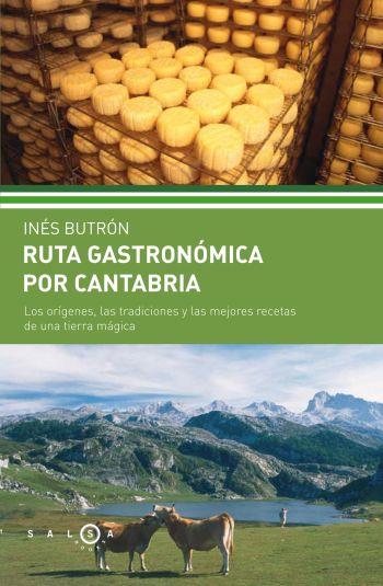 RUTA GASTRONÓMICA POR CANTABRIA | 9788496599444 | BUTRON, INES | Librería Castillón - Comprar libros online Aragón, Barbastro