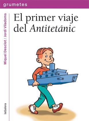 primer viaje del Antitetánic, El | 9788424643645 | Desclot, Miquel | Librería Castillón - Comprar libros online Aragón, Barbastro