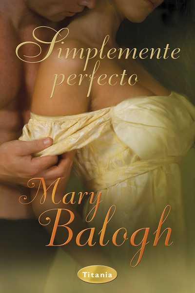 SIMPLEMENTE PERFECTO | 9788492916092 | BALOGH, MARY | Librería Castillón - Comprar libros online Aragón, Barbastro