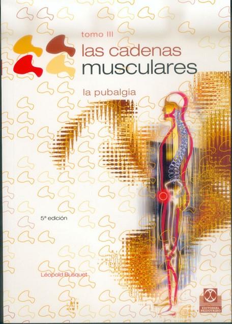 Cadenas musculares, Las (Tomo III).La Pubalgia | 9788480192217 | Busquet, Léopold | Librería Castillón - Comprar libros online Aragón, Barbastro