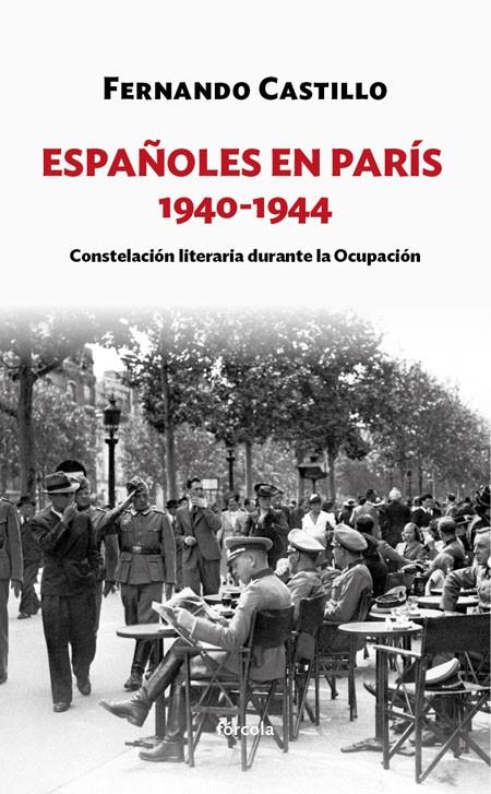 Españoles en París 1940-1944 | 9788416247899 | Castillo Cáceres, Fernando | Librería Castillón - Comprar libros online Aragón, Barbastro