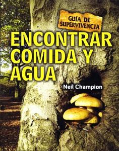Encontrar comida y agua - Guía de supervivencia | 9788415053262 | Champion, Neil | Librería Castillón - Comprar libros online Aragón, Barbastro