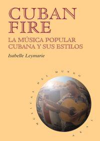 CUBAN FIRE. LA MUSICA POPULAR CUBANA | 9788446013198 | LEYMARIE, ISABELLE | Librería Castillón - Comprar libros online Aragón, Barbastro