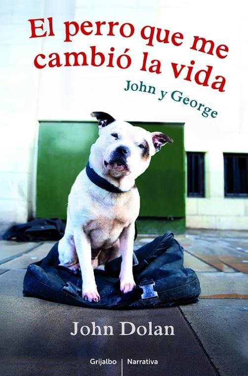 El perro que me cambió la vida | 9788425352935 | DOLAN, JOHN | Librería Castillón - Comprar libros online Aragón, Barbastro