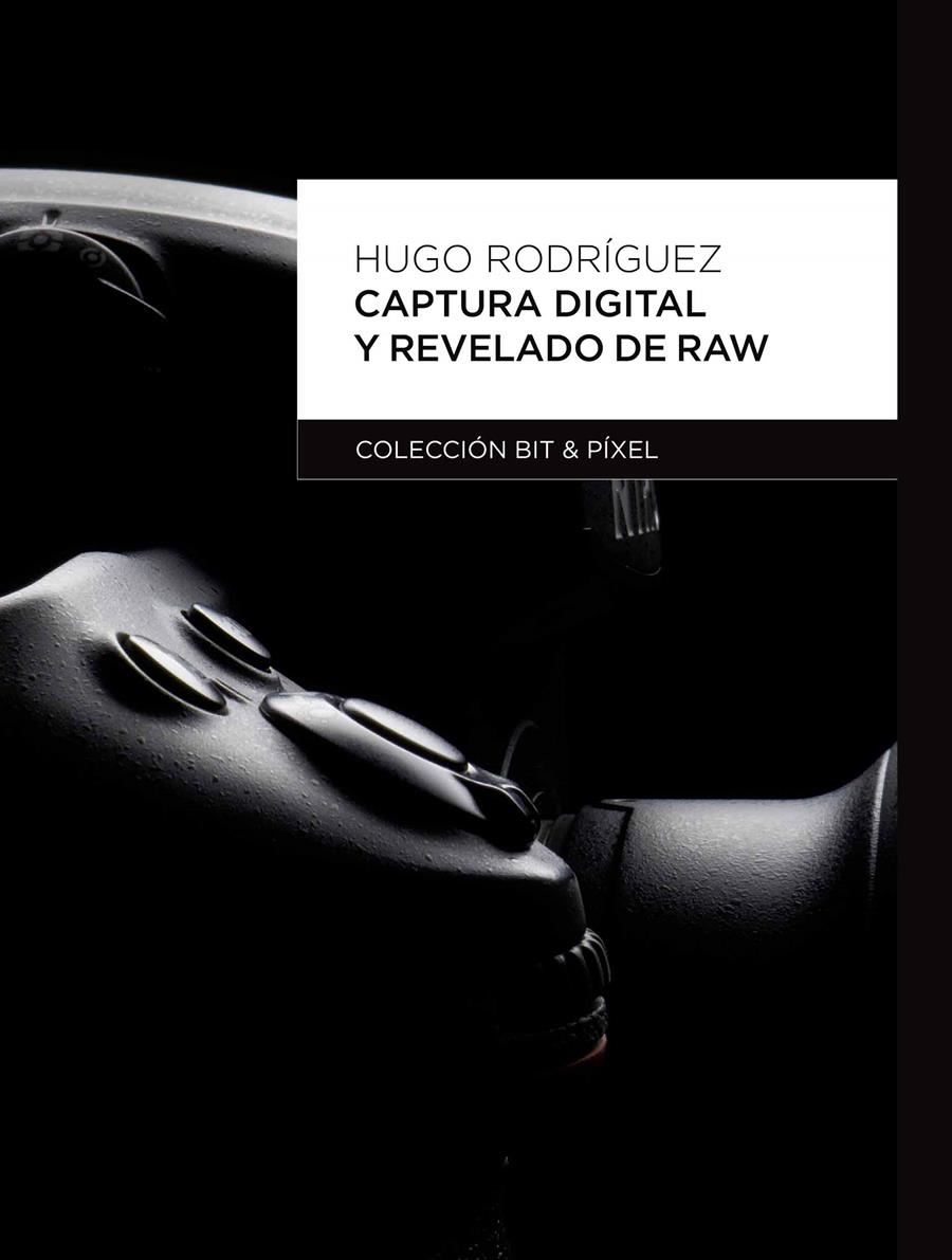 CAPTURA DIGITAL Y REVELADO DE RAW | 9788426717474 | RODRÍGUEZ ALONSO, HUGO | Librería Castillón - Comprar libros online Aragón, Barbastro