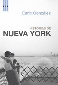 HISTORIAS DE NUEVA YORK | 9788498673906 | GONZALEZ, ENRIC | Librería Castillón - Comprar libros online Aragón, Barbastro