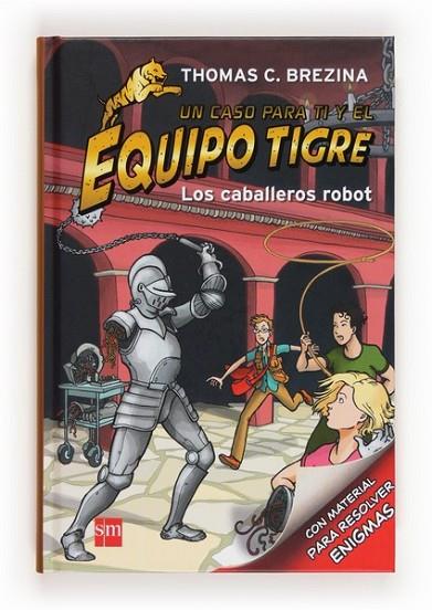 LOS CABALLEROS ROBOTS - Equipo tigre 7 | 9788467562187 | Brezina, Thomas | Librería Castillón - Comprar libros online Aragón, Barbastro