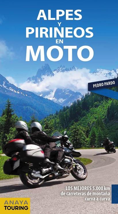 Alpes y Pirineos en moto | 9788491581611 | Pardo Blanco, Pedro | Librería Castillón - Comprar libros online Aragón, Barbastro