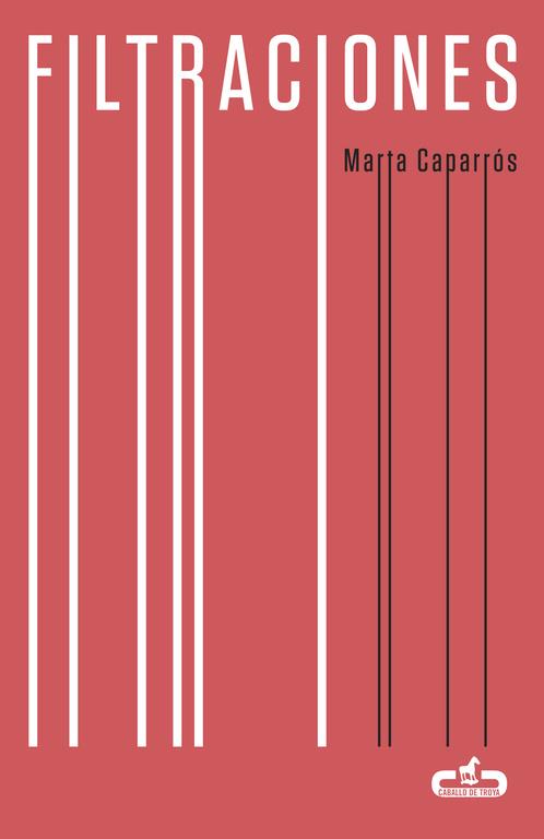 Filtraciones (Caballo de Troya 2015, 8) | 9788415451617 | Caparrós, Marta | Librería Castillón - Comprar libros online Aragón, Barbastro