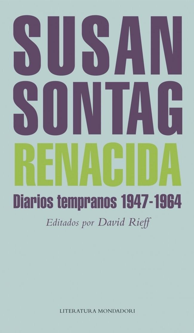 SUSAN SONTAG : RENACIDA : DIARIOS TEMPRANOS 1947-1964 | 9788439722144 | RIEFF, DAVID (ED.) | Librería Castillón - Comprar libros online Aragón, Barbastro