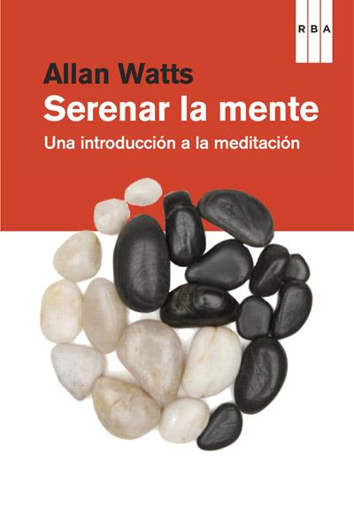 SERENAR LA MENTE | 9788490064153 | WATTS, ALAN | Librería Castillón - Comprar libros online Aragón, Barbastro