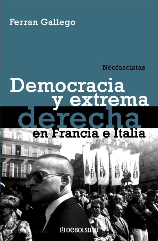 DEMOCRACIA Y EXTREMA DERECHA EN FRANCIA E ITALIA | 9788483464083 | GALLEGO, FERRAN | Librería Castillón - Comprar libros online Aragón, Barbastro