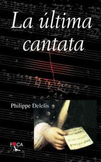 ULTIMA CANTATA, LA | 9788495440099 | DELELIS, PHILIPPE | Librería Castillón - Comprar libros online Aragón, Barbastro