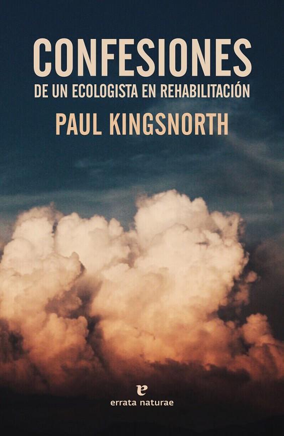 CONFESIONES DE UN ECOLOGISTA EN REHABILITACION | 9788417800321 | KINGSNORTH, PAUL | Librería Castillón - Comprar libros online Aragón, Barbastro